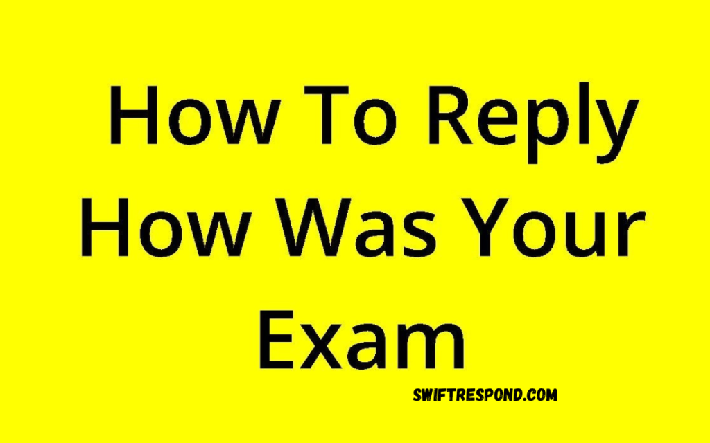 How Was Your Exam