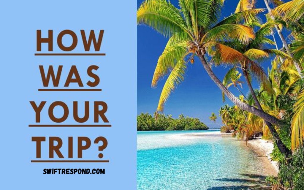 How Was Your Trip