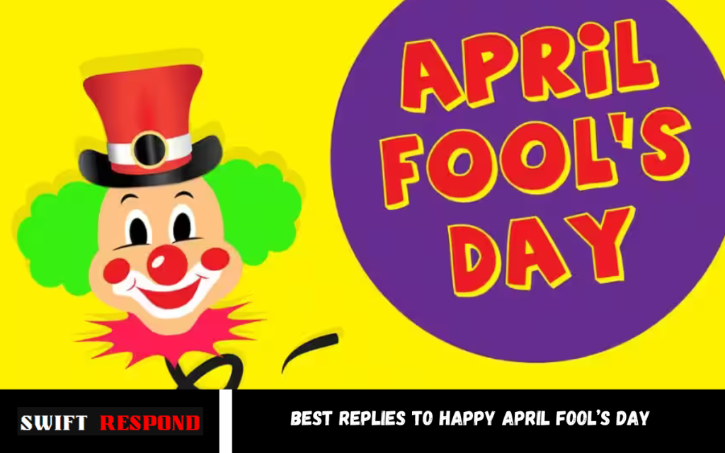 20+ Best Replies to Happy April Fool’s Day Best Replies to Happy April Fool’s Day