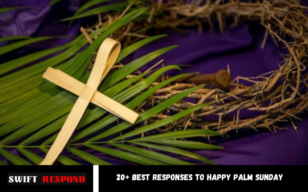 Responses to Happy Palm Sunday
